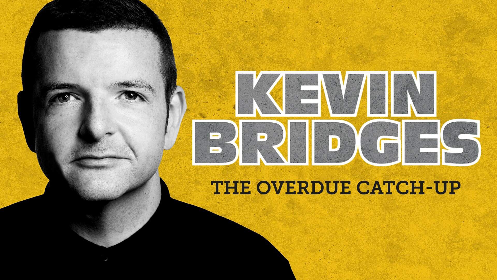 Kevin Bridges  <br>_The Overdue Catch-Up_
